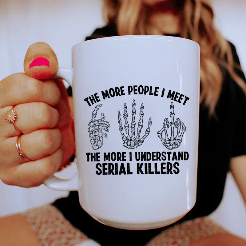 The More People I Meet Ceramic Mug 15 oz - BIG FRENCHIES