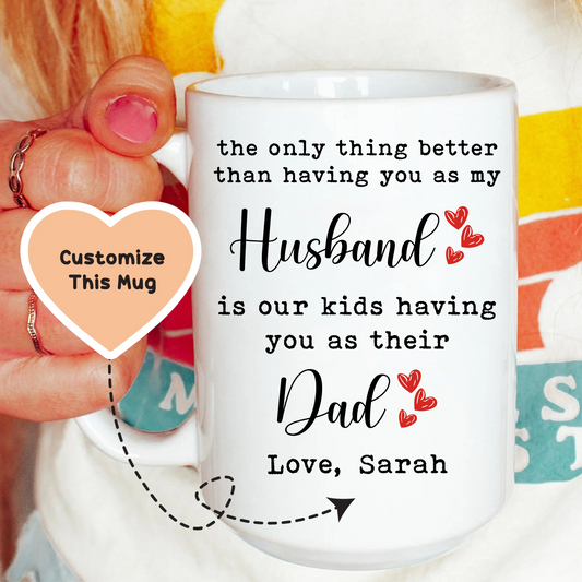 The Only Thing Better Than Having You As My Husband Custom Mug - BIG FRENCHIES
