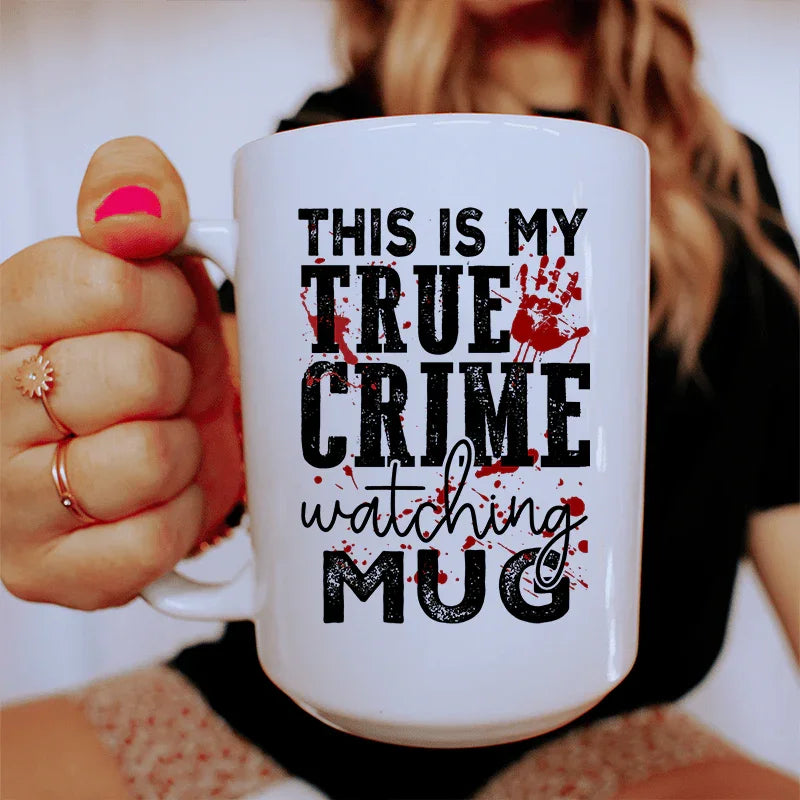This Is My True Crime Watching Ceramic Mug 15 oz