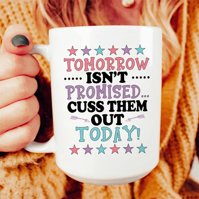 Tomorrow Isn't Promised Ceramic Mug 15 oz - BIG FRENCHIES