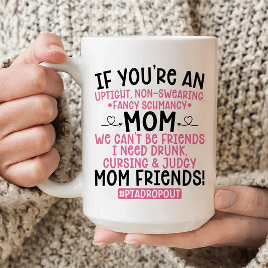 We Can't Be Friends Mom Ceramic Mug 15 oz - BIG FRENCHIES