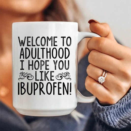 Welcome To Adulthood Ceramic Mug 15 oz - BIG FRENCHIES