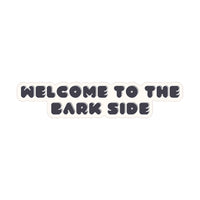 Welcome To The Bark Side Sticker