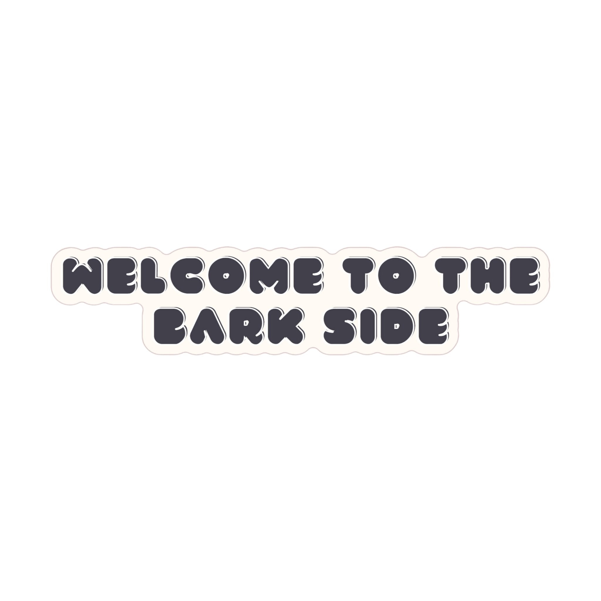 Welcome To The Bark Side Sticker