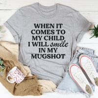 When It Comes To My Child I Will Smile In My Mughost Tee - BIG FRENCHIES