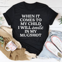 When It Comes To My Child I Will Smile In My Mughost Tee - BIG FRENCHIES
