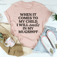 When It Comes To My Child I Will Smile In My Mughost Tee - BIG FRENCHIES
