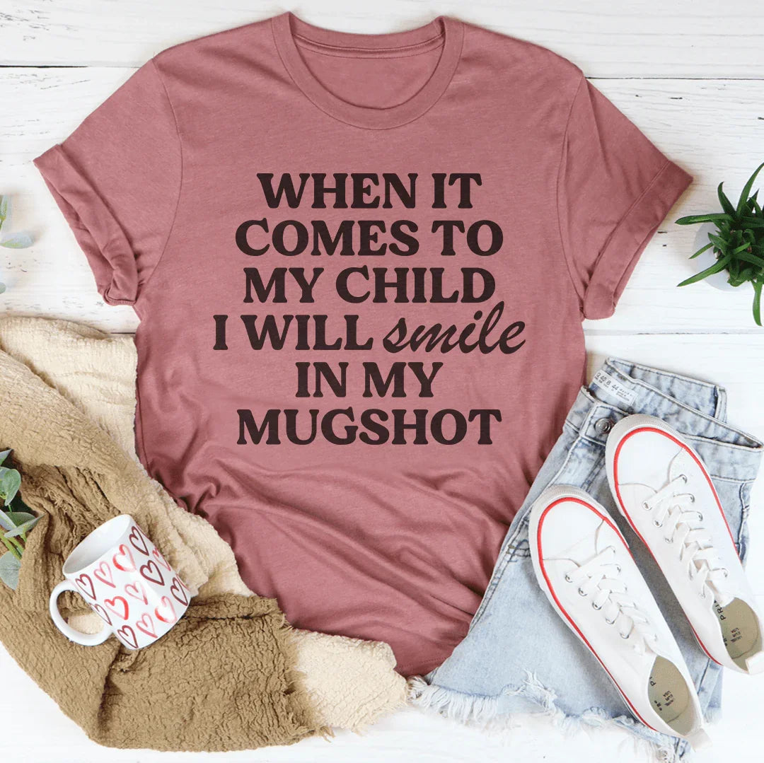 When It Comes To My Child I Will Smile In My Mughost Tee - BIG FRENCHIES