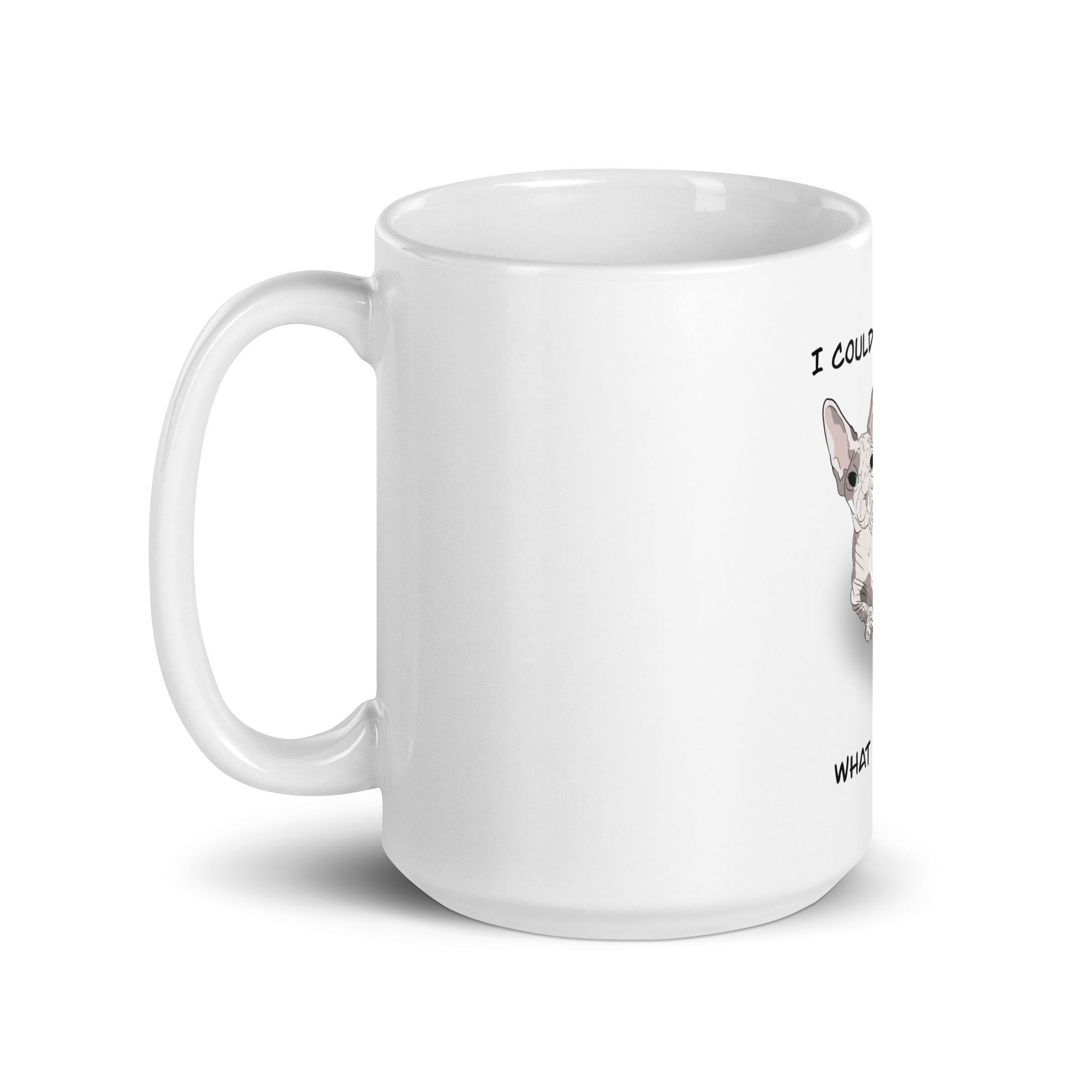 "I COULD HAIRLESS WHAT YOU THINK" COFFEE MUG