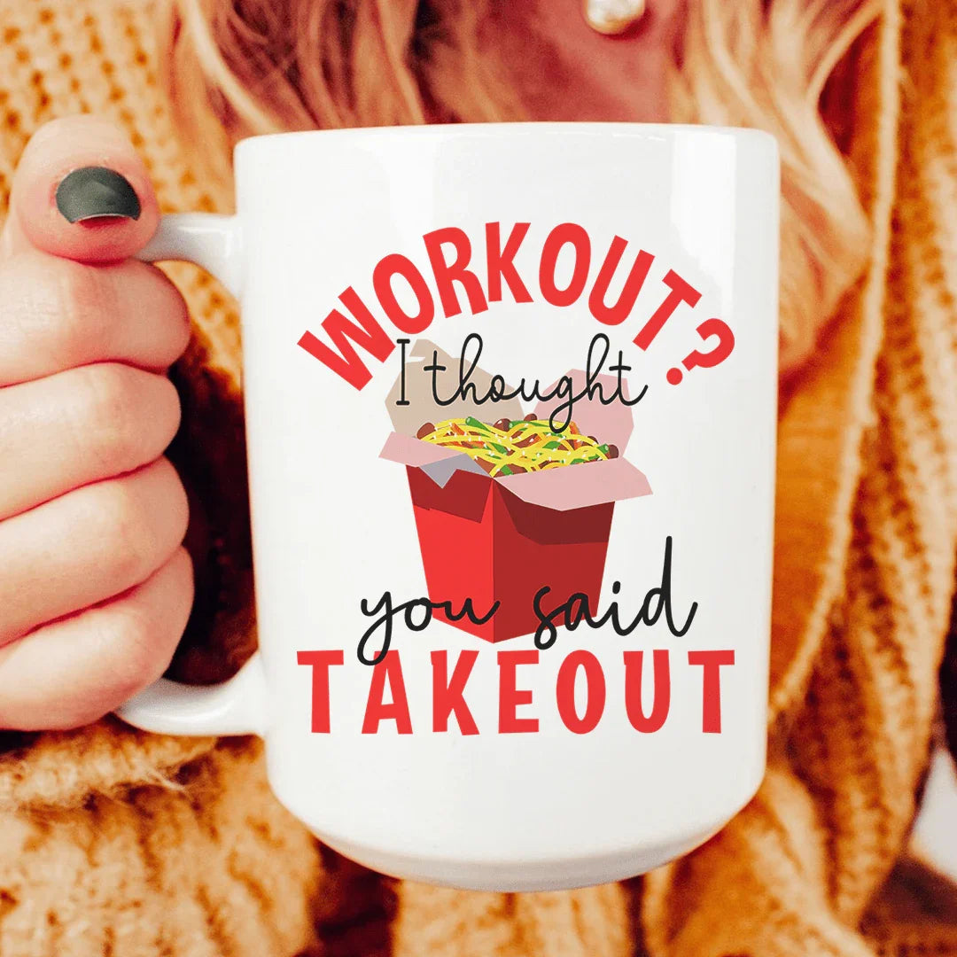 Workout I Thought You Said Takeout Ceramic Mug 15 oz - BIG FRENCHIES