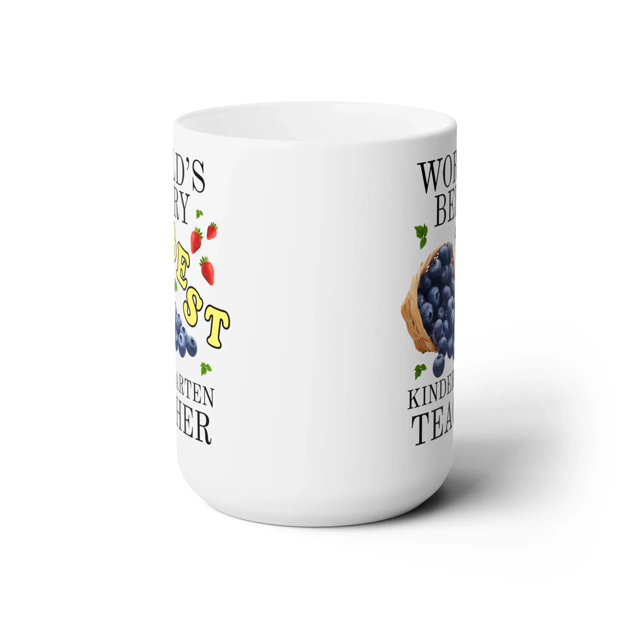 World's Berry Best Kindergarten Teacher Coffee Mug: 15 Oz Coffee Mug - BIG FRENCHIES