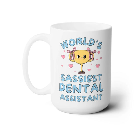 World's Sassiest Dental Assistant Coffee Mug - BIG FRENCHIES