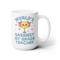 World's Sassiest First Grade Teacher Coffee Mug - BIG FRENCHIES