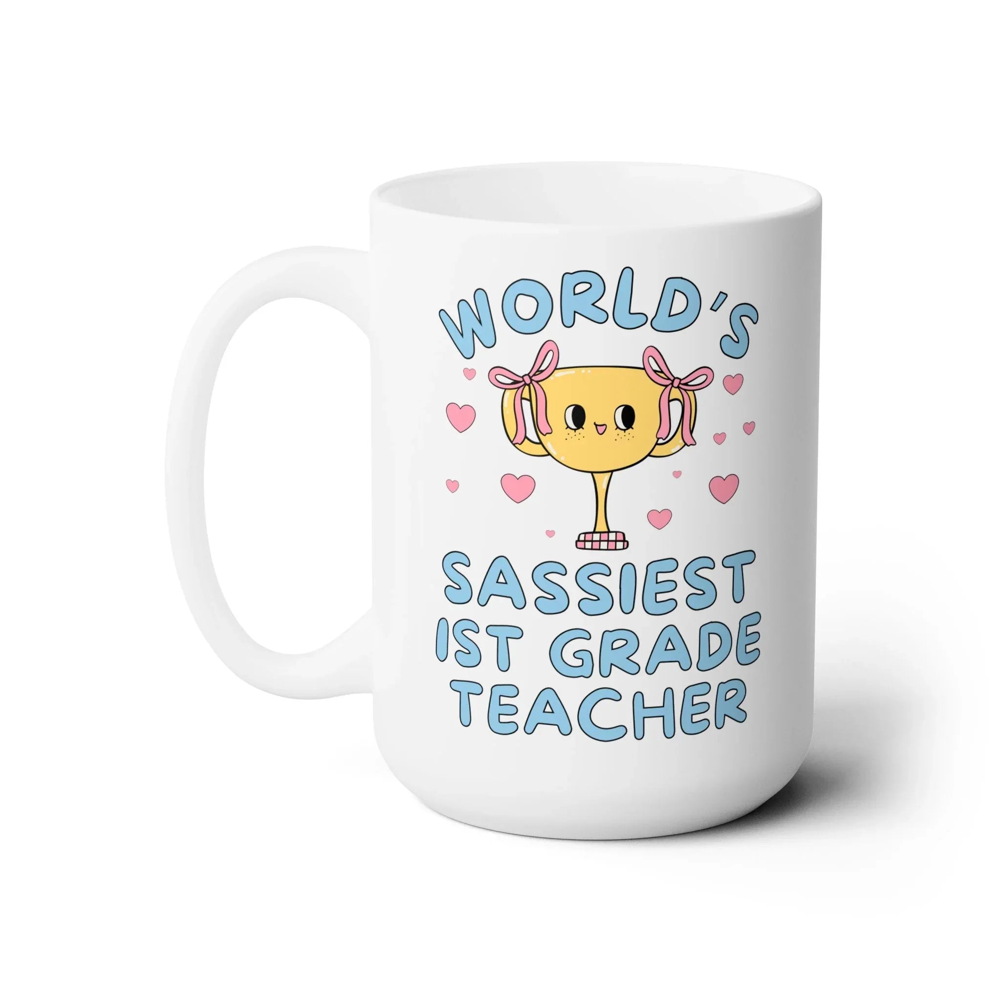 World's Sassiest First Grade Teacher Coffee Mug - BIG FRENCHIES