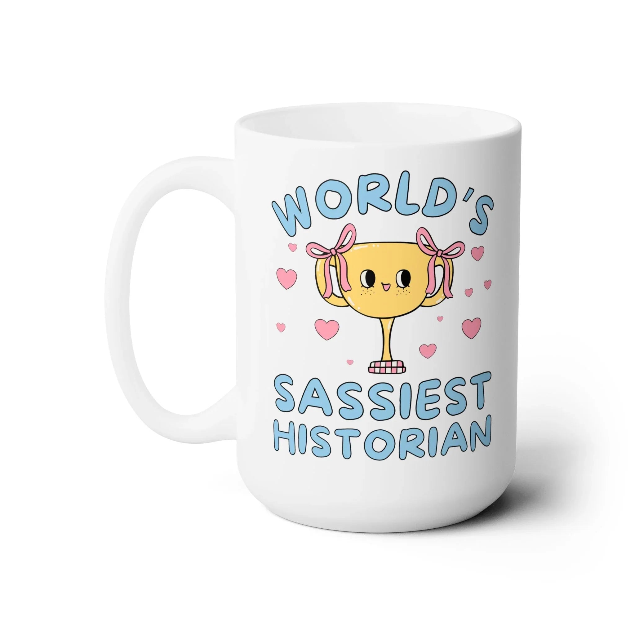 World's Sassiest Historian Coffee Mug - BIG FRENCHIES