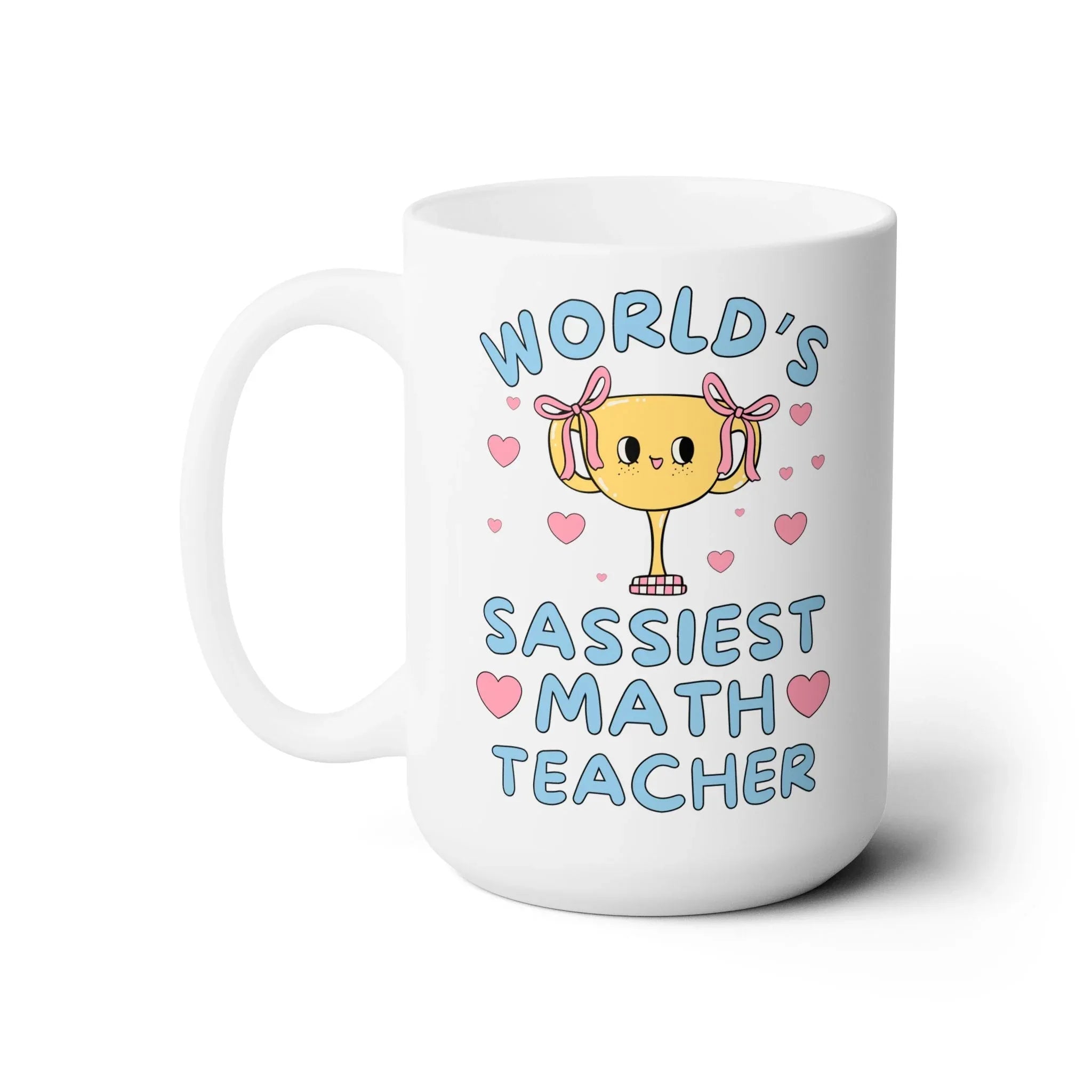 World's Sassiest Math Teacher Mug - BIG FRENCHIES