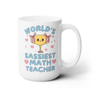 World's Sassiest Math Teacher Mug - BIG FRENCHIES