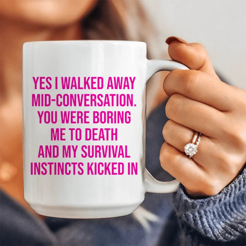 Yes I Walked Away Mid-Conversation Ceramic Mug 15 oz - BIG FRENCHIES