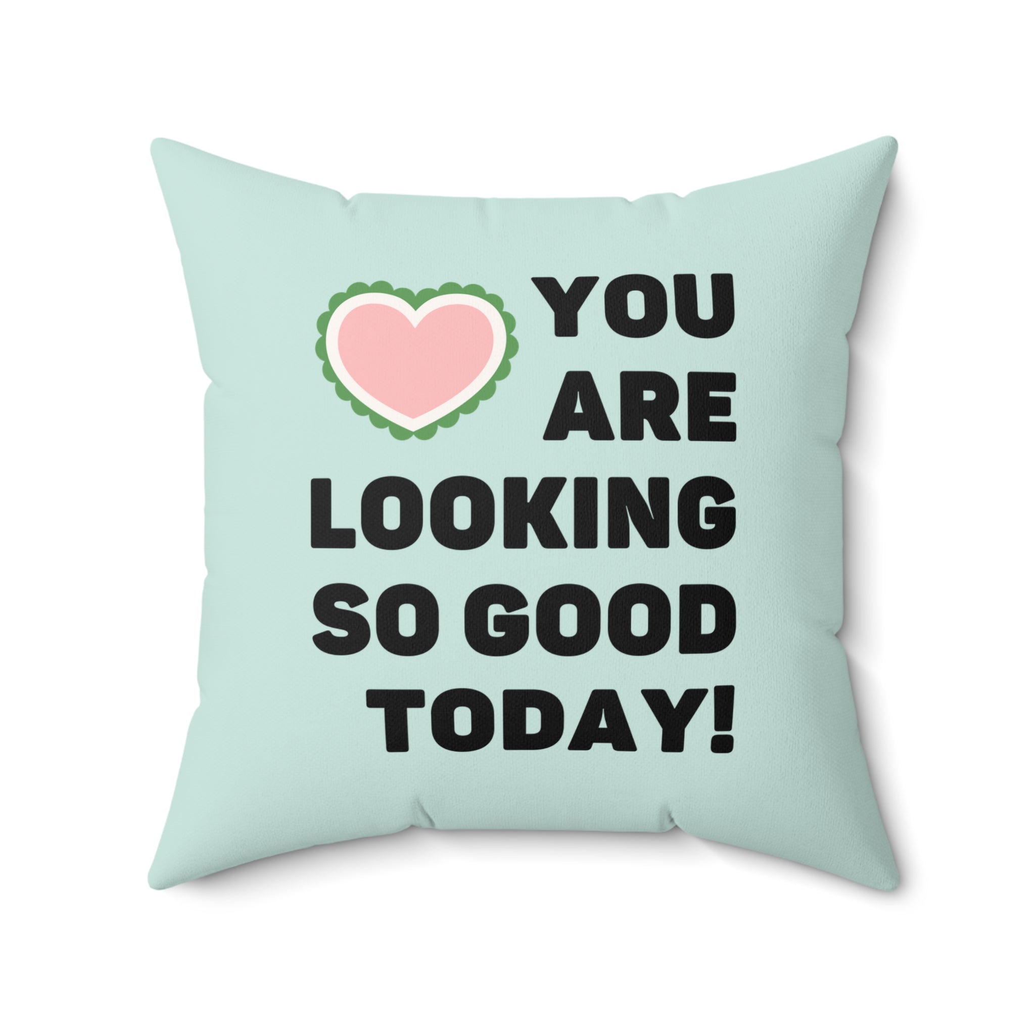 You Are Looking So Good Today!