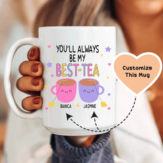 You'll Always Be My Best-Tea Personalized Mug - BIG FRENCHIES