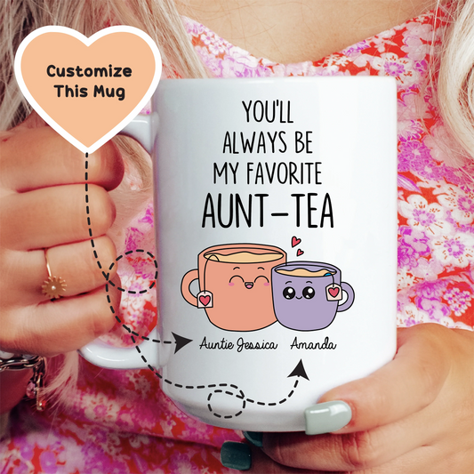 You'll Always Be My Favorite Aunt-Tea Custom Mug - BIG FRENCHIES