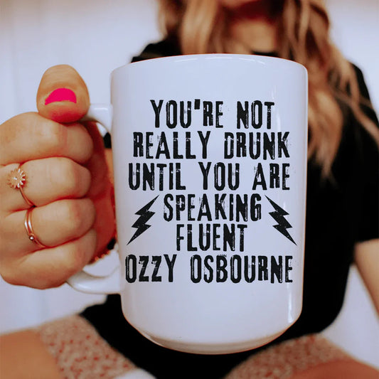 You're Not Really Drunk Ceramic Mug 15 oz - BIG FRENCHIES