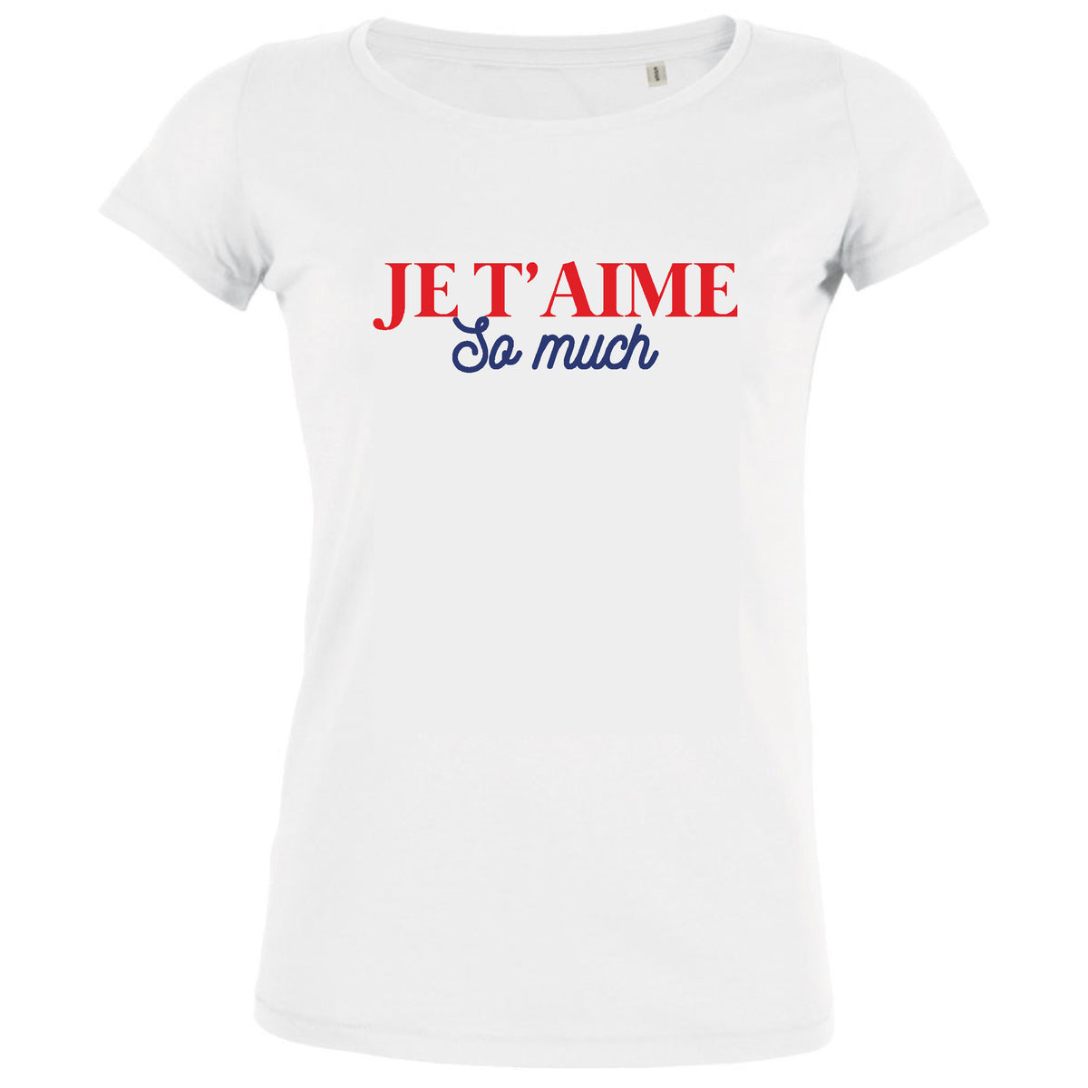 Je t'aime So Much Women's Organic Tee - BIG FRENCHIES