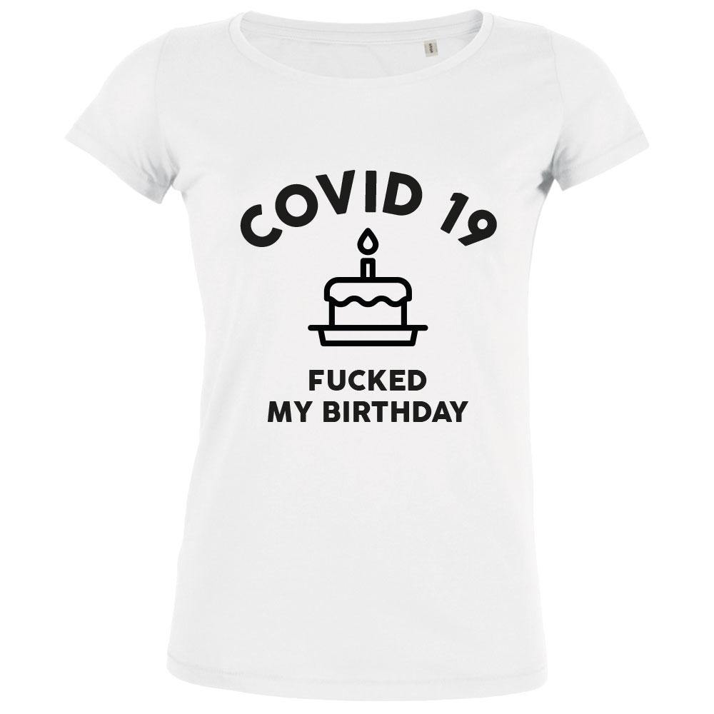 Covid 19 Fucked My Birthday Women's Organic Tee - bigfrenchies