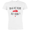 Did We Just Become Best Friends Men's Organic Tee - bigfrenchies