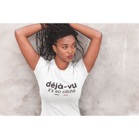 Déjà Vu, It's So Cliché Women's Organic Tee - BIG FRENCHIES