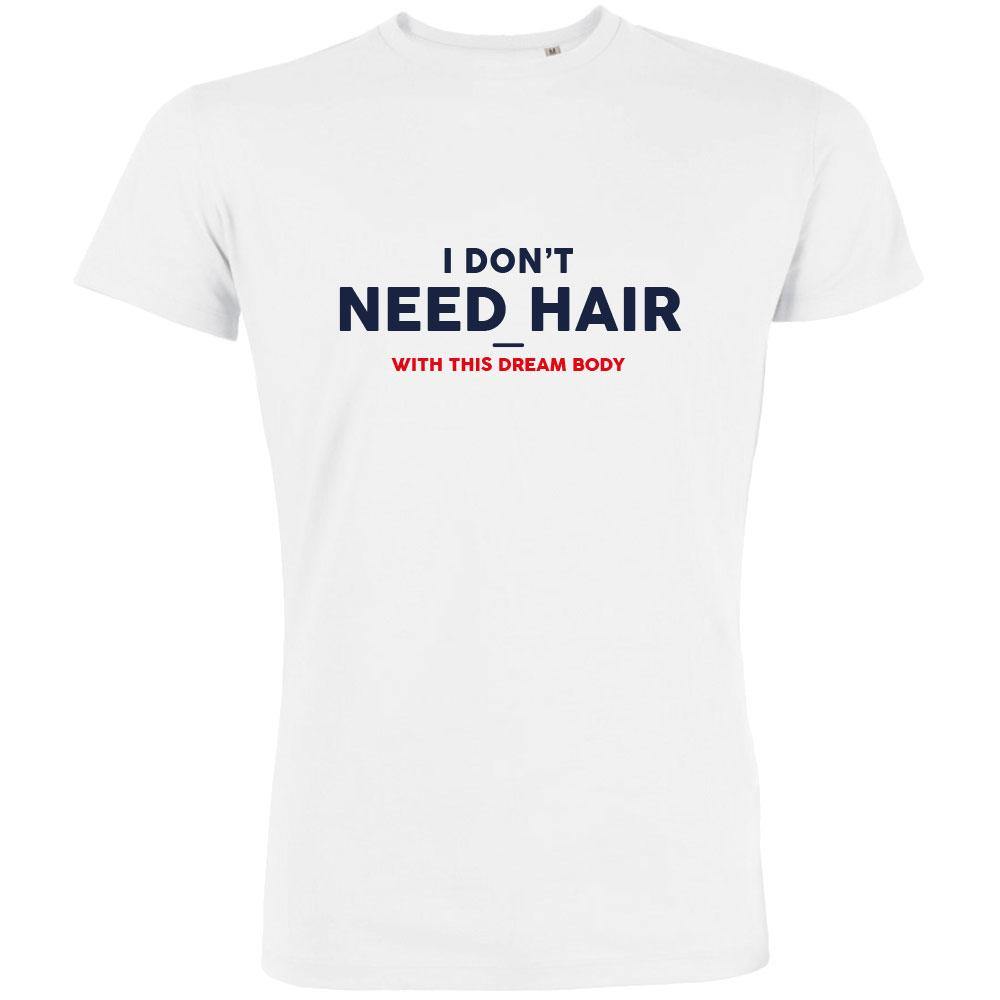 I Don't Need Hair With This Dream Body Men's Organic Tee - bigfrenchies
