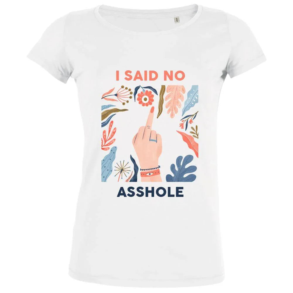 I Said No Asshole Women's Organic Tee - BIG FRENCHIES