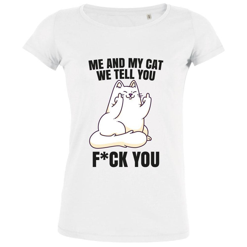 Me And My Cat We Tell You Fuck You Women's Organic Tee - BIG FRENCHIES